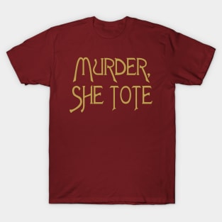 Murder She Tote T-Shirt